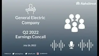 GE Stock | General Electric Company Q2 2022 Earnings Call