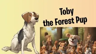 Toby the Forest Pup || A Tale of Friendship and Courage || Moral story in English || kid's story