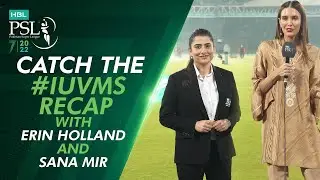 Catch the #IUvMS Recap with Erin Holland and Sana Mir | HBL PSL 7 | ML2T