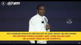Pastor Korede Komaiya - What I did when My 2nd Twin Son almost Died of Kidney and Liver Failure