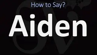 How to Pronounce Aiden? (CORRECTLY)