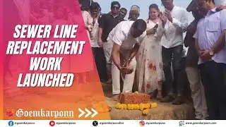 Sewer Line Replacement Work Launched at Desterro, Mormugao
