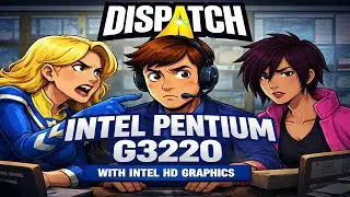 Dispatch on Pentium G3220 3GHz Intel HD Graphics 720p