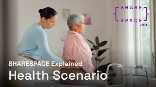 SHARESPACE Explained: Health Scenario