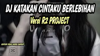 DJ CINTAKU PADAMU BERLEBIHAN || BY R2 PROJECT VERSI CAPCUT