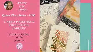 Quick Class #120 - Linked Together & Thoughtful Journey