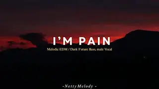 I&rsquo;m Pain &ndash; Emotional Dark EDM Anthem | Rising from the Shadows