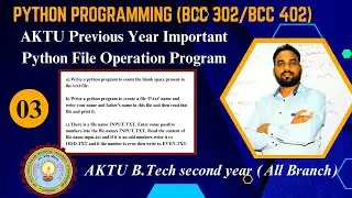 03 Most Imp. Previous Yr Program on File Operation||Python Programming BCC302/402 AKTU B.Tech 2nd Yr