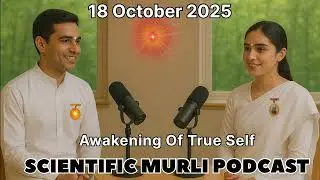 Scientific Murli podcast | 18 October 2025 |Be Soul Conscious&mdash;Reprogram Your Brain with Divine Light