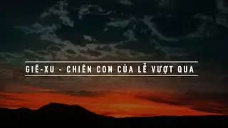 GIÊ-XU - CHIÊN CON CỦA LỄ VƯỢT QUA | Ngô Trúc Vy ft Lơ Thành | Lyric Video