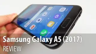 Samsung Galaxy A5 (2017) Review (Midrange Waterproof Phone Inspired by Galaxy S7)