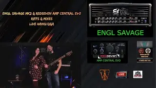 ENGL SAVAGE MKII & REDSEVEN AMP CENTRAL EVO -  Live Hang/Q&A