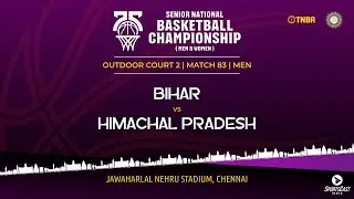 M83 | BIHAR vs HIMACHAL PRADESH | MEN | 75TH SENIOR NATIONALS BASKETBALL CHAMPIONSHIP