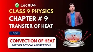 Class 9 | physics | chapter 9 | Transfer of heat | Convection of Heat 