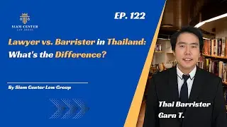 [EP 122]  Lawyer vs. Barrister in Thailand: What's the Difference?