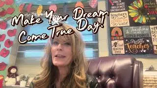 Make Your Dreams Come True Day!