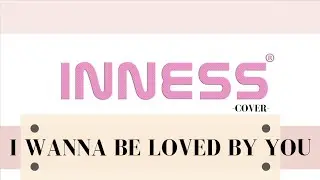 Inness | I wanna be Loved by You | cover