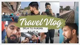 Delhi to Punjab | Train delay by 3 hours | Day-1 | #vlog12