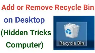 How To Add or Remove Recycle Bin Icon From Computer/Laptop Desktop