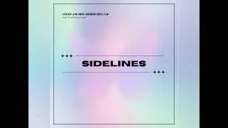 Sidelines - LUCID (Sped Up)