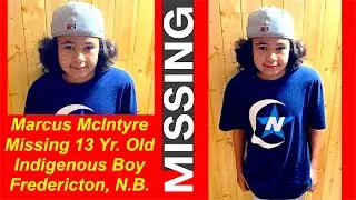 Marcus McIntyre: Missing 13 Yr. Old Indigenous Boy - Fredericton, New Brunswick - Sept. 24th 2024