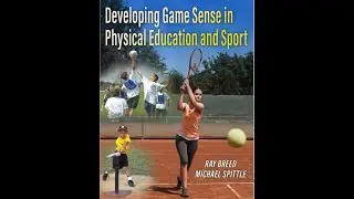Developing Game Sense in Physical Education and Sport - a brief book overview.