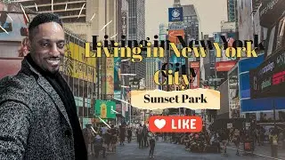 Living in New York City - Living in Sunset Park