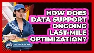How Does Data Support Ongoing Last-Mile Optimization?
