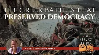 How Ancient Greece&rsquo;s Wars Helped Preserve Democracy with Stephen Kershaw