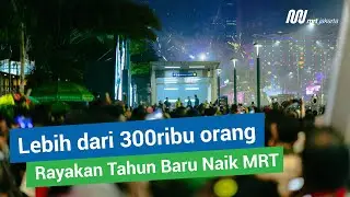 Semarak Malam Tahun Baru 2025 Bersama MRT Jakarta