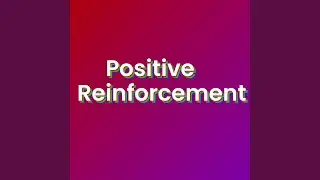 Positive Reinforcement