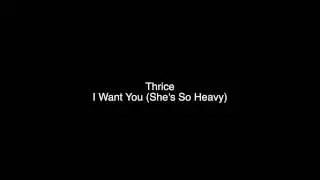 Thrice - I Want You (She's So Heavy) High Quality Vinyl Rip