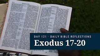 DAY 121 | Exodus 17-20 | The Bible in a Year