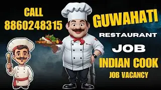 INDIAN COOK JOB IN GUWAHATI | GUWAHATI  RESTAURANT JOB