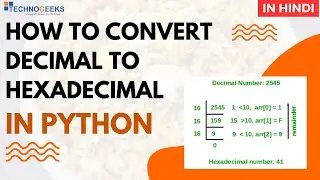 How to Convert Decimal to Hexadecimal in Python | Hindi | Technogeeks