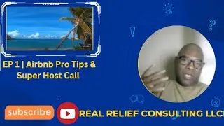 EP 1 | Airbnb Pro Tips & Super Host Call | Success story | Real Relief Consulting LLC