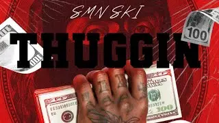 SMN Ski - Thuggin&rsquo;