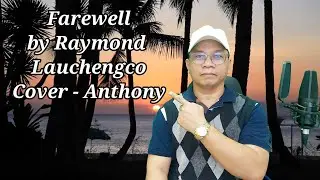 RAYMOND LAUCHENGCO - Farewell (Cover Anthony)
