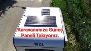 Karavanımıza G&uuml;neş Paneli Takıyoruz. #maykaravan may