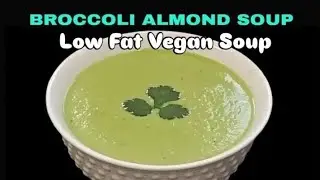 Broccoli Almond Soup Recipe | How To Make Broccoli Almond Soup | Low Fat Vegan Soup | Winter Special