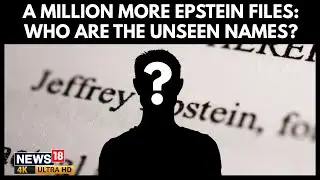 A Million More Epstein Files : Unseen Names, Delays, and New Questions | Who is it This Time? | 4K