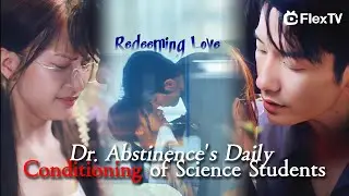 [FULL] EP1-64 |Dr. Abstinence's Daily Conditioning of Science Students | Redeeming Love B0006