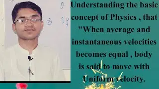 Most important concept of Physics about Uniform velocity.