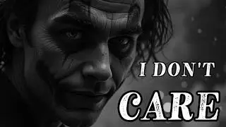 I Don't Care Either  #joker #jokermotivation #motivation