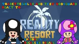 ToadetteGirl20 & Tess' Bodyguard React to Reality Resort Episode 5 - Reckless Recall