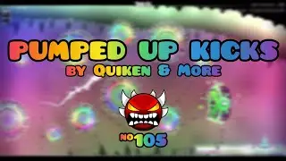 PUMPED UP KICKS 100% // Quiken & More (EXTREME DEMON)