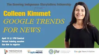 Growing Indigenous Storytellers Fellowship presents: Google Trends for news