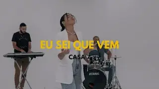 CASA 7 - Eu Sei Que Vem (Clipe Oficial)