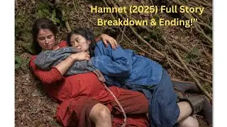 Hamnet (2025) Full Story Breakdown & Ending!&rdquo; Shakespeare&rsquo;s Lost Son & Heartbreaking True Drama.