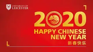 Chinese New Year Message 2020 - University of Leicester